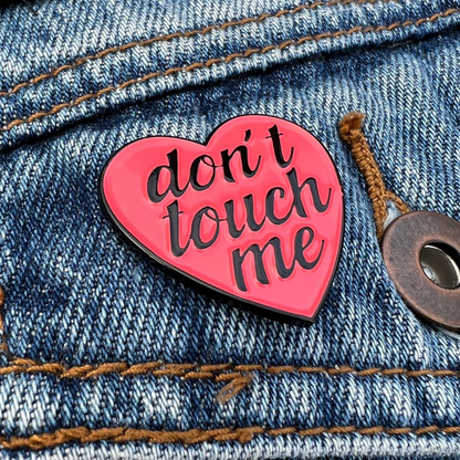 Don't Touch Me Enamel Pin | Disappear Here